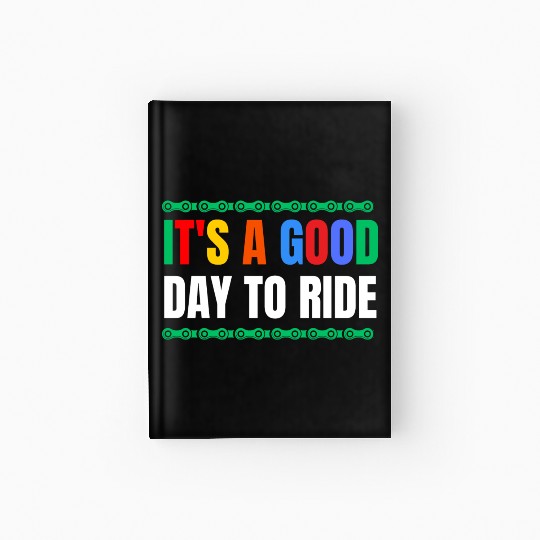 IT'S A GOOD DAY TO RIDE - Bike Lover Gift Hardcover Journal