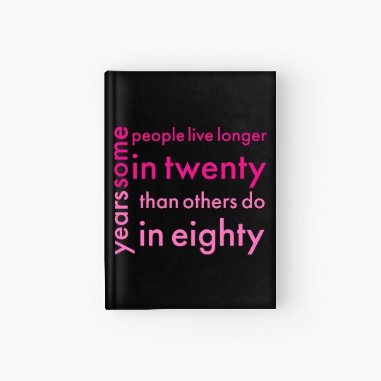 doctor who quotes ,some people live longer in twen Hardcover Journal