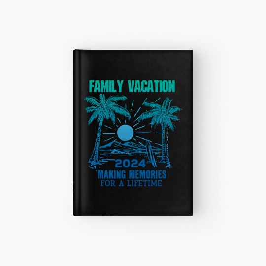 Family Vacation 2024 Making Memories Hardcover Journal
