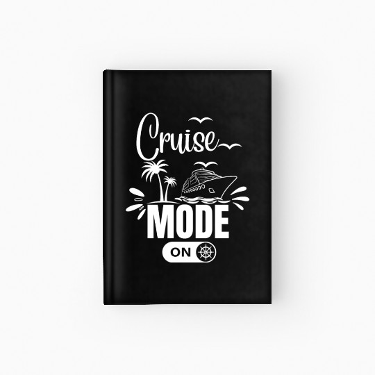 Cruise Ship Cruise Mode On Funny Cruise Hardcover Journal