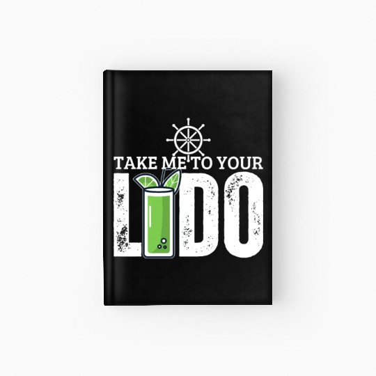 Cruise Ship Take Me To Your Lido Cruise Hardcover Journal