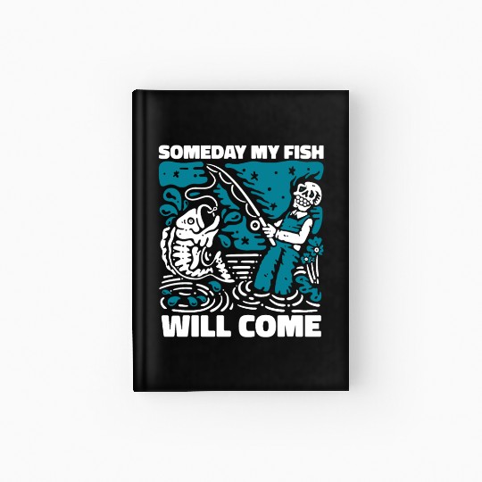 Someday My Fish Will Come Deep Sea Boat Ice Fly Hardcover Journal