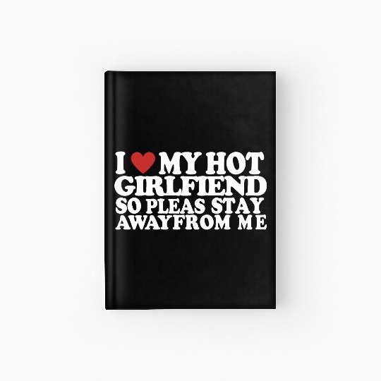 I Heart My Girlfriend So Please Stay Away Couples Hardcover Journal