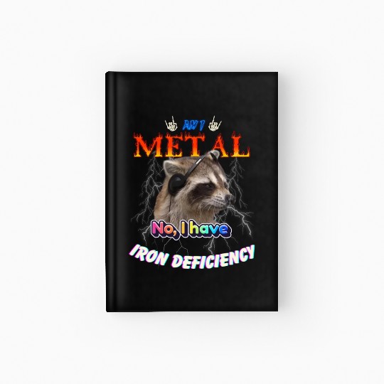 Am I Metal No I Have Iron Deficiency Meme Hardcover Journal