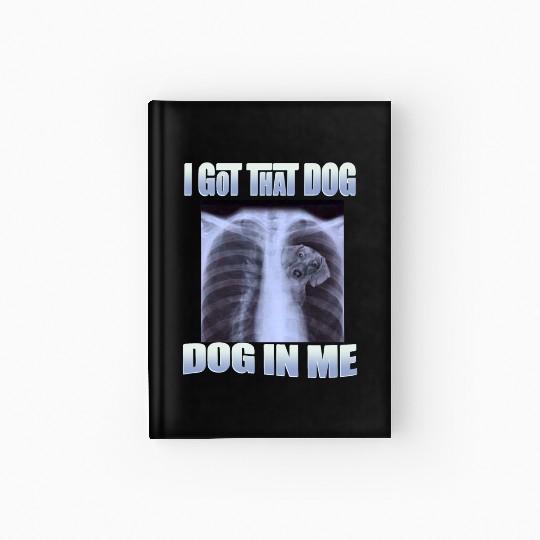 I Got That Dog In Me Hardcover Journal