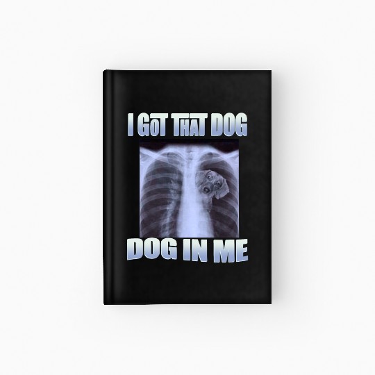 I Got That Dog In Me Hardcover Journal