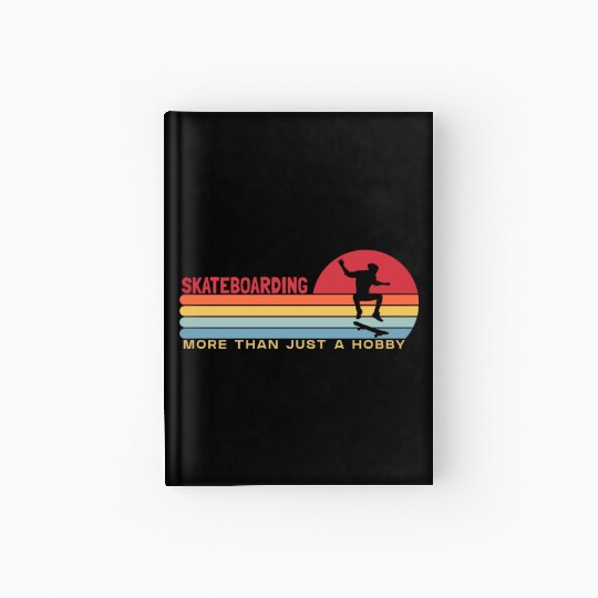 Skateboarding more than a Hobby Skateboardkid Hardcover Journal