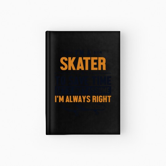Skater Let's Assume I'm Right Skaterboy Skateboard Hardcover Journal