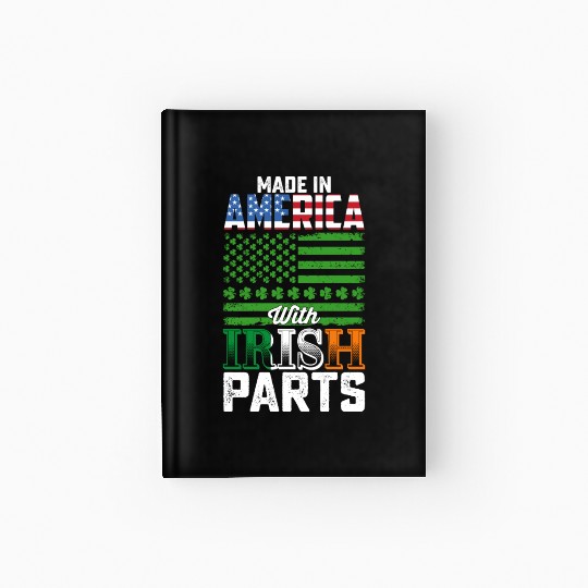 Made in America with Irish Parts St Patrick's Day Hardcover Journal