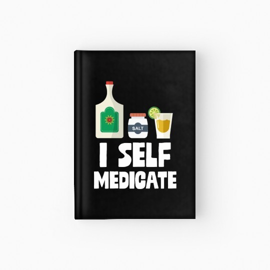 I Self Medicate Tequila Bottle Lime Salt Shot Pun Hardcover Journal