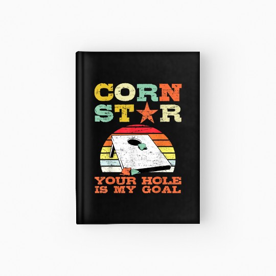 Corn Star Your Hole is My Goal Vintage Cornhole Hardcover Journal