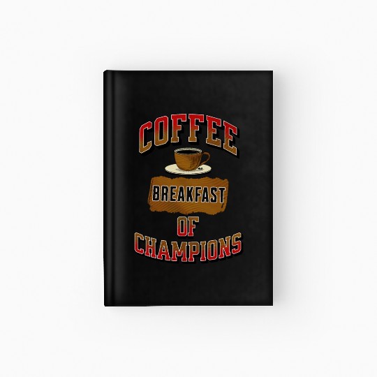 Coffee Breakfast of Champions Hardcover Journal