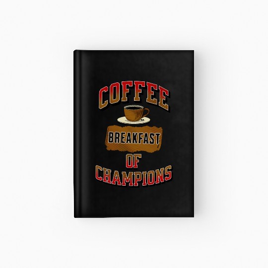 Coffee Breakfast of Champions Hardcover Journal