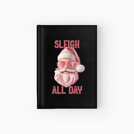 Sleigh all day Hardcover Journal