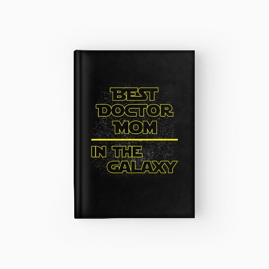 Best Doctor Mom In The Galaxy Mother's Day Gift Hardcover Journal