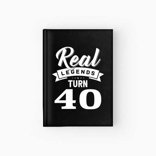 Real Legends Turn 40, 40th Birthday Hardcover Journal