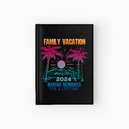 Family Vacation 2024 Making Memories Hardcover Journal