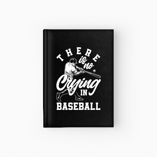 There Is No Crying In Baseball Funny Baseball Gift Hardcover Journal