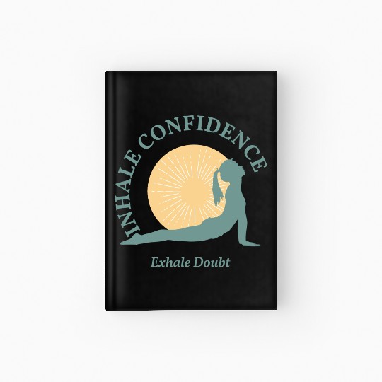 Inhale Confidence, Exhale Doubt, Yoga Hardcover Journal