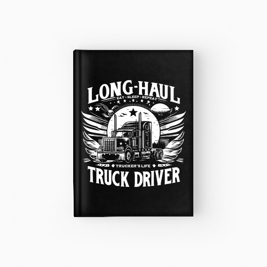 Long Haul Truck Driver Eat Sleep Repeat Hardcover Journal