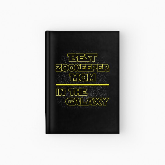 Best Zookeeper Mom In The Galaxy Mother's Day Gift Hardcover Journal