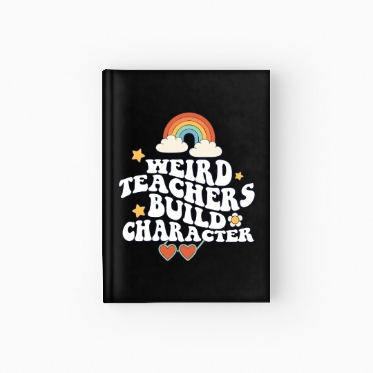Weird Teachers Build Character Groovy School Hardcover Journal
