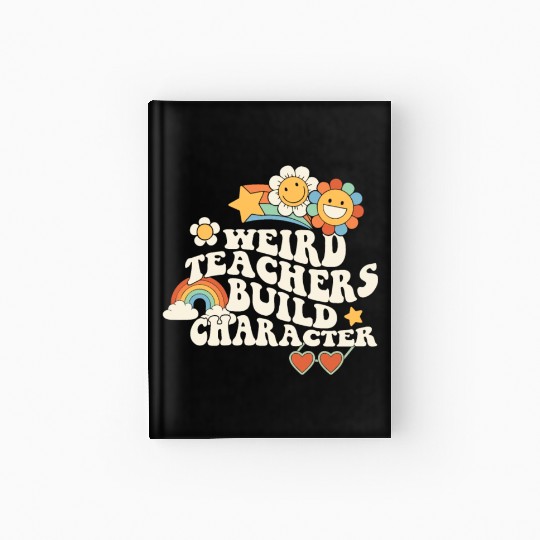 Weird Teachers Build Character Groovy School Hardcover Journal