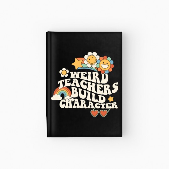 Weird Teachers Build Character Groovy School Hardcover Journal