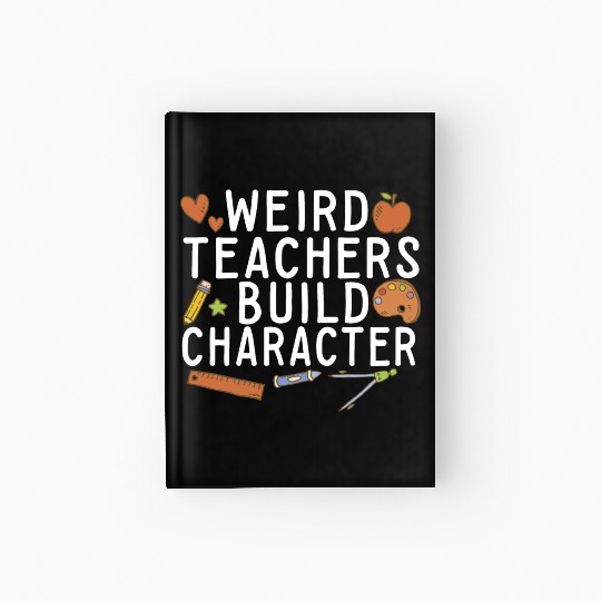 Weird Teachers Build Character Groovy School Hardcover Journal