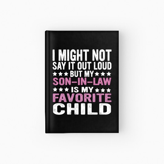 I MIGHT NOT SAY IT OUT LOUD BUT MY SON IN LAW IS Hardcover Journal