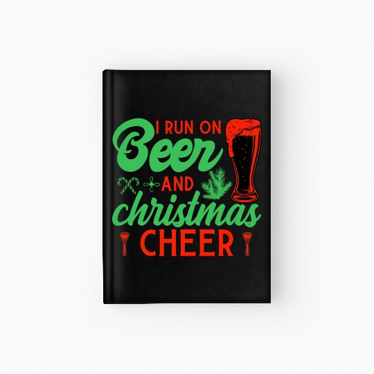 I run on beer and christmas cheer Hardcover Journal