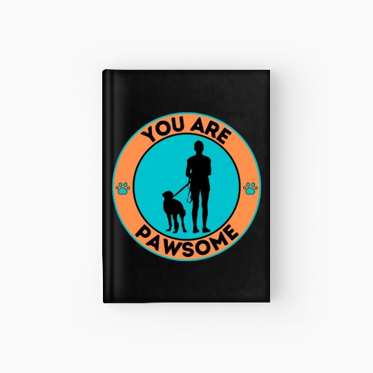 You Are Pawsome Dog Lover Cat Lover Pet Owner Hardcover Journal