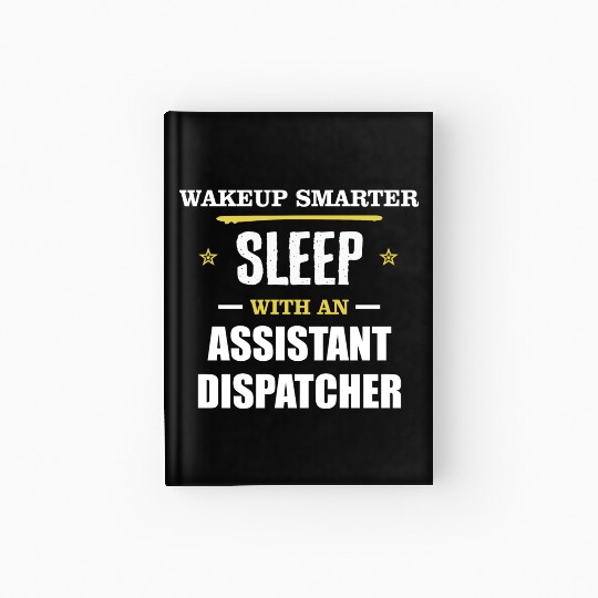 Wakeup Smarter Sleep WIth Assistant Dispatcher Hardcover Journal