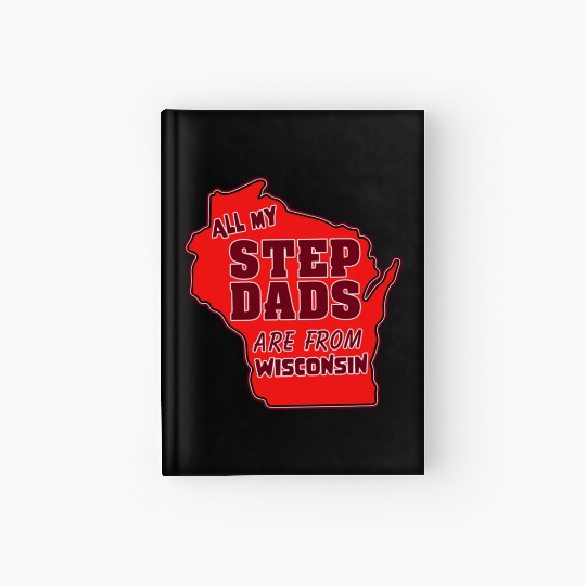 All my Step Dads are from Wisconsin Hardcover Journal