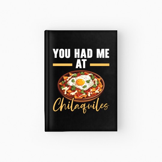 Chilaquiles Mexican Food Mexico Cuisine Foodie Hardcover Journal