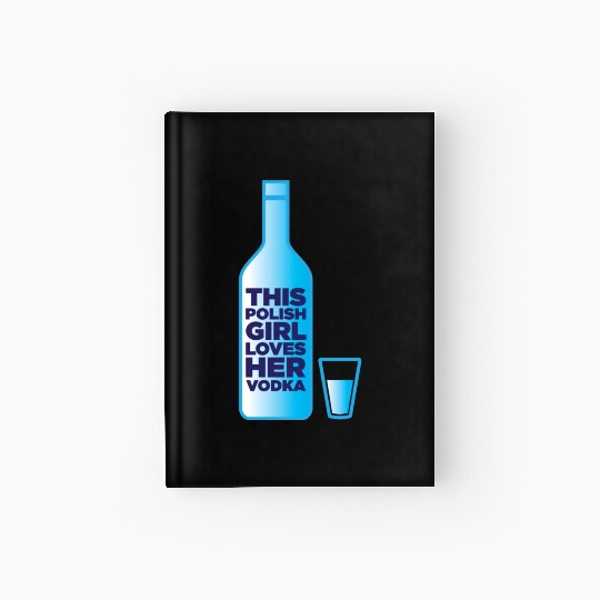 this polish girl loves her vodka Hardcover Journal