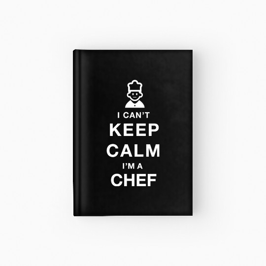 I CAN'T KEEP CALM i'm a chef Hardcover Journal