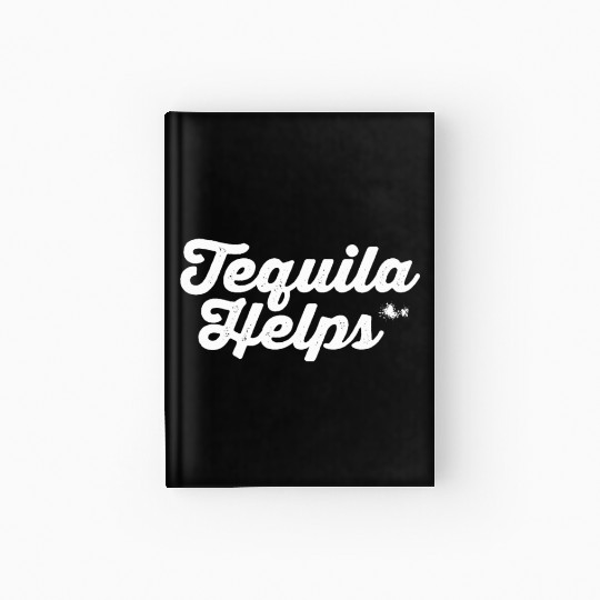 Tequila Helps Funny Mexican Alcohol Drink Pun Hardcover Journal