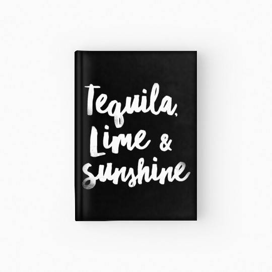 Tequila Lime Sunshine Funny Mexican Alcohol Cool Hardcover Journal