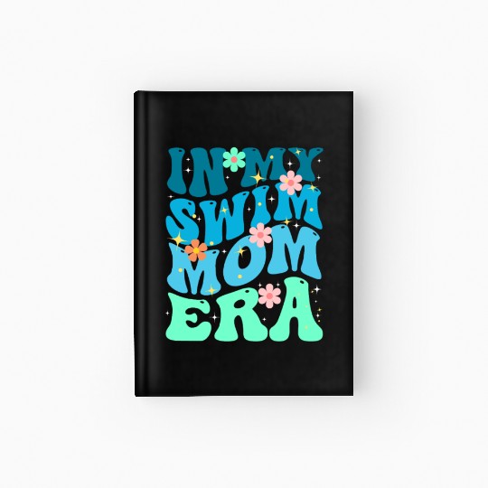 In My Swim Mom Era Hardcover Journal