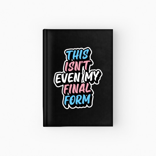This Isn'T Even My Final Form Transgender Pride Fl Hardcover Journal