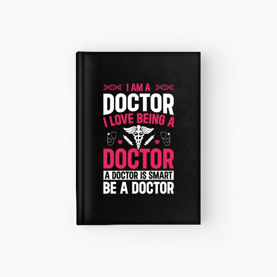 Emergency Doctor - I Am A Doctor. I Love Being A D Hardcover Journal