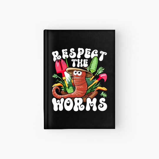 Worm Farming Respect The Worms Hardcover Journal
