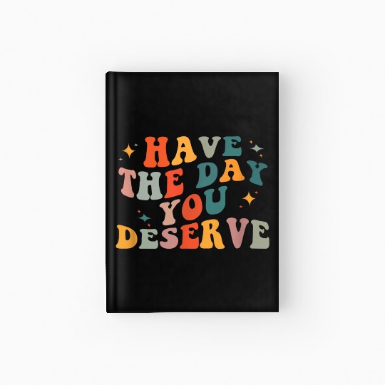Vintage Have The Day You Deserve Hardcover Journal
