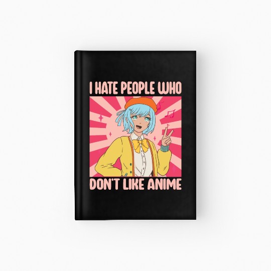 I Hate People Who Don't Like Anime Funny Anime Boy Hardcover Journal