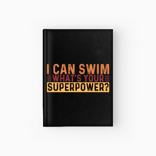 I Can Swim What Your Superpower? Hardcover Journal