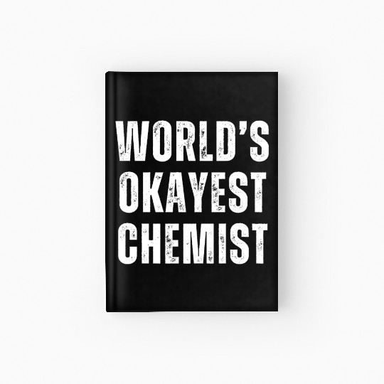 Okayest Chemist Laboratory Reaction Joke Hardcover Journal
