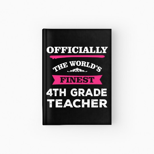 The World's Finest 4th Grade Teacher Hardcover Journal