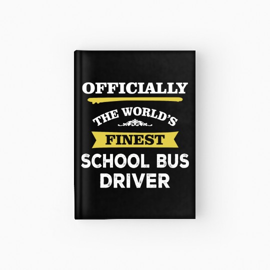 The World's Finest School Bus Driver Hardcover Journal