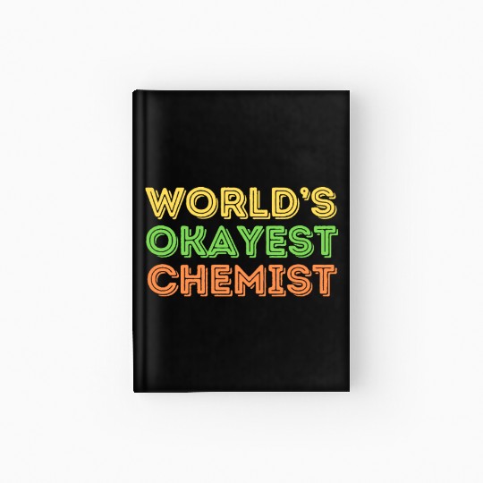 Okayest Chemist Laboratory Reaction Joke Hardcover Journal